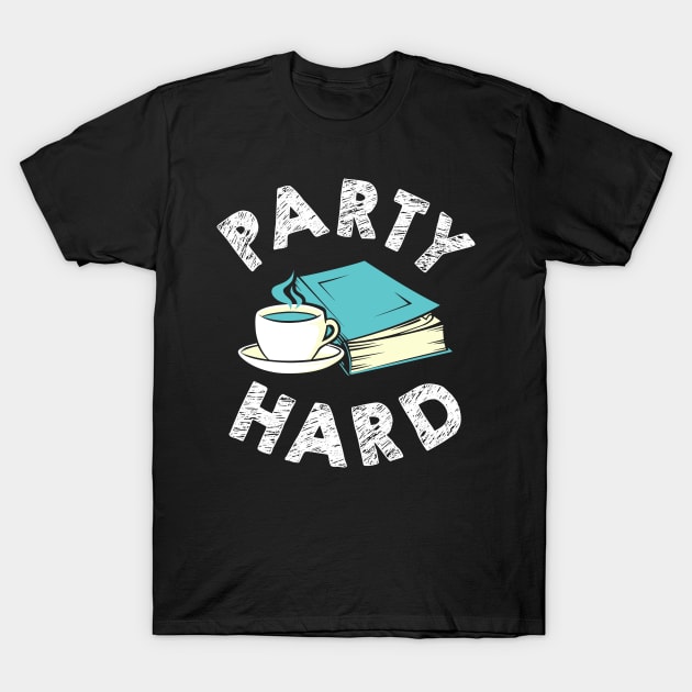 Party Hard Funny Bookworm T-Shirt by KsuAnn